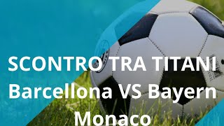 SCONTRO TRA TITANI BARCELLONA VS BAYERN MONACO [upl. by Madden]