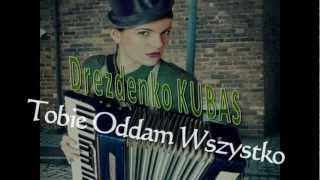 Drezdenko  Kubas Tobie Oddam Wszystko Nowość 2013 [upl. by Bremble]