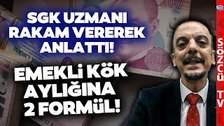 Emekliye Ek Zamda 2 Formül SGK Uzmanı Hükümetin Emekli Kök Maaş Planını Anlattı [upl. by Okika543]