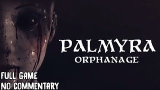 Palmyra Orphanage  FULL Game No commentary Walkthrough 1080p60fps [upl. by Orsa]