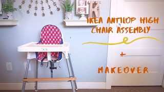 IKEA ANTILOP HIGH CHAIR ASSEMBLY  MAKEOVER [upl. by Ahsirtak]