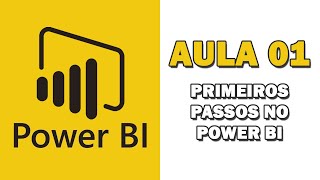 Curso Power BI  Aula 01  Primeiros passos no Power BI [upl. by Llenol481]