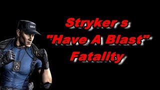 Mortal Kombat 9 2011  Stryker´s quotHave A Blastquot Fatality performed on all Characters [upl. by Lrad]