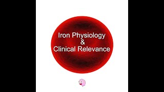 Part 4 Iron Physiology and its Clinical Relevance [upl. by Lynelle874]