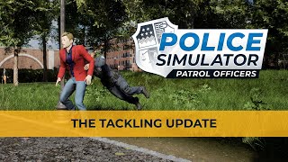 Police Simulator Patrol Officers – The Tackling Update [upl. by Nicole]