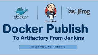 Jenkins Docker Build and Publish Image to Jfrog Artifactory as a Docker Registry [upl. by Maller325]