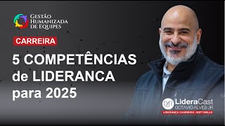 5 COMPETÊNCIAS de LIDERANCA para 2025 [upl. by Cassidy]