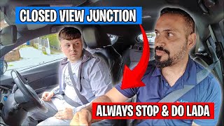 Closed View Junction Always Stop and Do LADA  UK Driving Lesson [upl. by Osber]