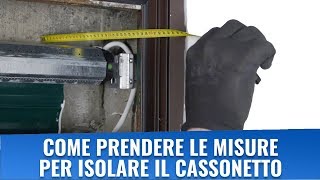 Come prendere le misure per isolare il cassonetto tapparella [upl. by Satterfield]