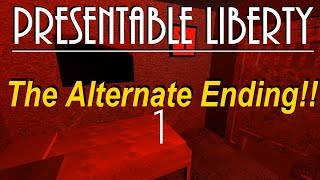 Presentable Liberty  The Dramatic Alternate Ending [upl. by Ecnerwal307]