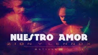 Zion amp Lennox  Nuestro Amor LETRA Ft MALUMA [upl. by Levitan]