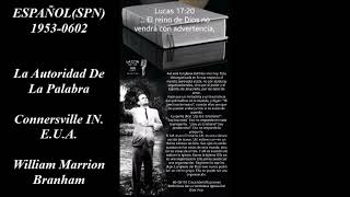 ESPAÑOLSPN19530602 La Autoridad De La Palabra ConnersvilleIN EUA William Marrion Branham [upl. by Cerellia]