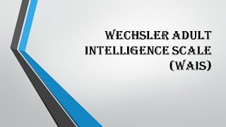 Wechsler Adult Intelligence Test WAIS [upl. by Cates]