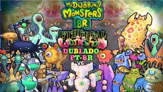 Ateliê Etéreo Ilha CompletaV6Dublado PTBRMy Singing Monsters Ethereal Workshopmsm [upl. by Narad]