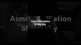 Asmr Affirmation of the Day  In a Positive Way  asmr positivevibes [upl. by Eisle400]