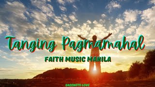 TANGING PAGMAMAHAL  Faith Music Manila  lyrics [upl. by Elleved]