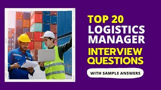 Logistics Manager Interview Questions with Sample Answers for 2024 [upl. by Elroy]