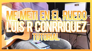 ME METI EN EL RUEDO  LUIS R CONRRIQUEZ TUTORIAL DE GUITARRA [upl. by Rapp]