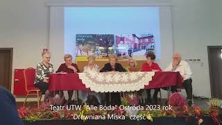 Teatr UTW quotAlle Bódaquot Ostróda quotDrewniana miskaquot 2023 rok część 1 [upl. by Jovitta]