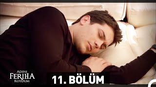 Adını Feriha Koydum 11 Bölüm [upl. by Otrebla]