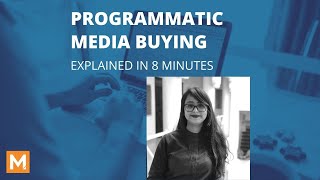 Programmatic Media Buying Explained in 8 minutes  Ft Shashwati Shubhadarshini [upl. by Eahcim]