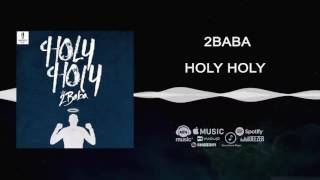 2Baba  Holy Holy Official Audio [upl. by Eimak]