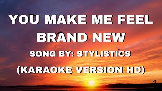 You Make Me Feel Brand New by Stylistics Karaoke HD Version [upl. by Ventre]