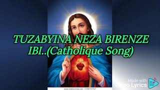 TUZABYINA NEZA BIRENZE IBI Lyrics Catholic Rwanda song🙏🙏 [upl. by Aleda262]