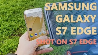 Samsung Galaxy S7 Edge review  shot on Galaxy S7 Edge [upl. by Harry]