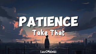 Take That  Patience  Lyrics Video  LuvCMeimei [upl. by Hu83]