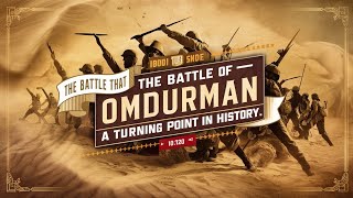 The Battle of Omdurman A Turning Point in History [upl. by Sophronia]