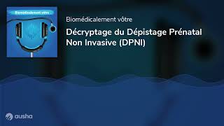 Décryptage du Dépistage Prénatal Non Invasive DPNI [upl. by Tihor]