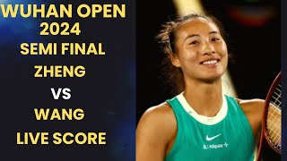 Zheng vs Wang  Wuhan Open 2024 Semi Final Live Score [upl. by Hau910]