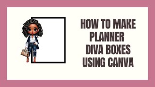 How to Make Planner Diva Boxes in Canva [upl. by Novyert]