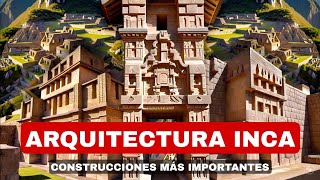 Arquitectura Inca y sus construcciones más famosas 🔴 [upl. by Ynnavoj448]