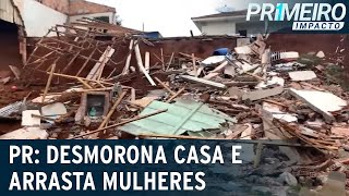 Mulheres são arrastadas em enxurrada e casa desmorona no PR  Primeiro Impacto 090323 [upl. by Nivlem1]