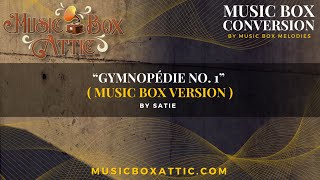 Music Box Attic Gymnopédie No 1  Music Box Version [upl. by Ocisnarf885]