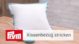 Kissenbezug mit Häkelrand selber stricken  Prym Strickanleitung [upl. by Sena]