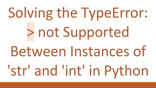 Solving the TypeError not Supported Between Instances of str and int in Python [upl. by Christal]