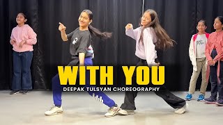 WITH YOU  Class Video  A P Dhillon  Deepak Tulsyan Choreography  G M Dance Centre [upl. by Saied]