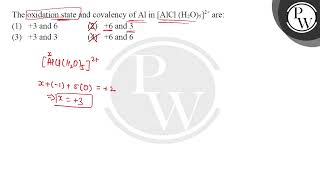 The oxidation state and covalency of Al in AlCl H2O52 are [upl. by Mcarthur407]