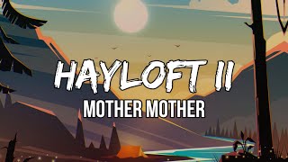 Mother Mother  Hayloft II Lyrics  Whatever happened to the young young lovers [upl. by Adnilre]