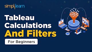 Tableau Calculations And Tableau Filters Explained  Tableau Training For Beginners  Simplilearn [upl. by Esnohpla53]