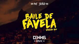 Mc João  Baile de Favela Dennis Remix  Versão Rio [upl. by Nirel]