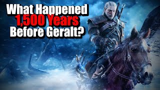 This is What Happened 1500 Years Before Geralt  The Witcher History amp Lore [upl. by Billat]