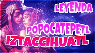 Popocatepetl e Iztaccihuatl Una leyenda de amor  Mitologia Azteca [upl. by Loleta]