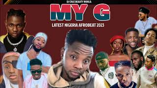 MY G LATEST NIGERIA AFROBEAT MIX 2023 FT BURNA BOY REMA SALLIPOPI DJ CRUZ DAVIDO  KIZZ DAN [upl. by Aneehsar]