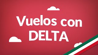 Vuelos con Delta  Consigue aquí los vuelos más baratos en todo México [upl. by Madge511]