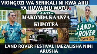 MAKONDA KAANZA KUPOTEALAND ROVER FESTIVAL IMEZALISHA NINI ARUSHAVIONGOZI NI KUWAINUA WATU [upl. by Kealey]