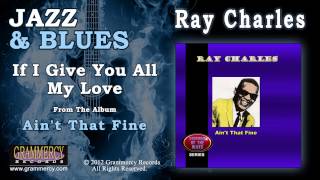 Ray Charles  If I Give You All My Love [upl. by Lynn]